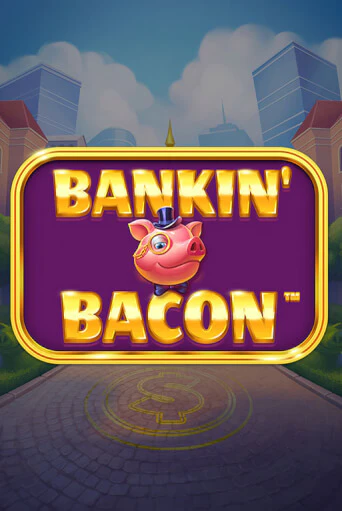 Bankin' Bacon демо слот играть онлайн | JoyCasino Online бесплатная игра