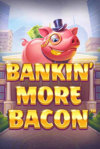 Bankin’ More Bacon демо слот играть онлайн | JoyCasino Online бесплатная игра