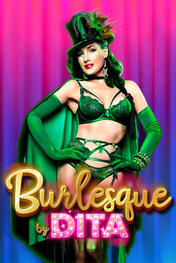Burlesque by Dita демо слот играть онлайн | JoyCasino Online бесплатная игра