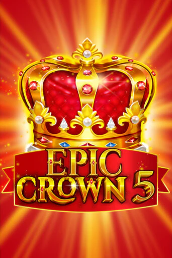 Epic Crown 5 демо слот играть онлайн | JoyCasino Online бесплатная игра
