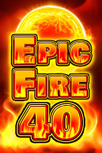 Epic Fire 40 демо слот играть онлайн | JoyCasino Online бесплатная игра
