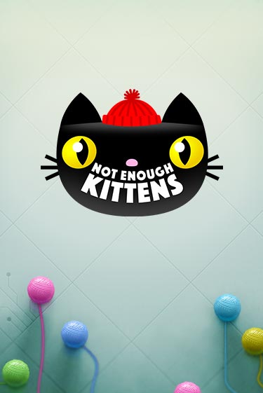 Not Enough Kittens демо слот играть онлайн | JoyCasino Online бесплатная игра