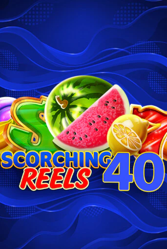 Scorching Reels 40 демо слот играть онлайн | JoyCasino Online бесплатная игра