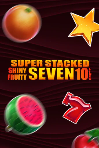 Shiny Fruity Seven 10 Lines Super Stacked демо слот играть онлайн | JoyCasino Online бесплатная игра